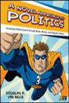 A Novel Approach to Politics Introducing Political Science Through Books, Movies and Popular Culture 3rd Edition,1452218226,9781452218229