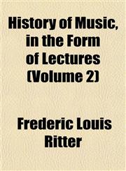 History of Music, in the Form of Lectures (Volume 2),115230805X,9781152308053