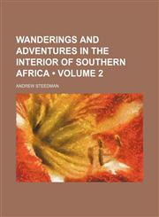 Wanderings and Adventures in the Interior of Southern Africa (Volume 2),1151026964,9781151026965