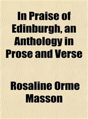 In Praise of Edinburgh, an Anthology in Prose and Verse,1152840177,9781152840171