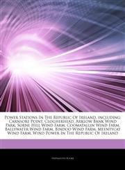 Articles On Power Stations In The Republic Of Ireland, including Carnsore Point, Clogherhead, Arklow Bank Wind Park, Sorne Hill Wind Farm, Coomatallin Wind Farm, Ballywater Wind Farm, Bindoo Wind Farm, Meentycat Wind Farm,1244329878,9781244329874