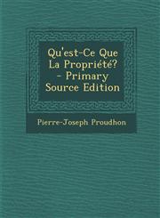 Qu'est-Ce Que La Propriété? - Primary Source Edition,1293384828,9781293384824