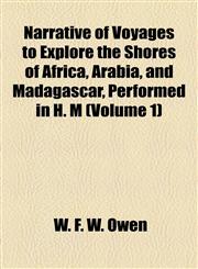 Narrative of Voyages to Explore the Shores of Africa, Arabia, and Madagascar, Performed in H. M (Volume 1),1155092449,9781155092447