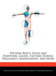 Preterm Birth Signs and Symptoms, Causes, Factors During Pregnancy, Management, and More,1276221843,9781276221849