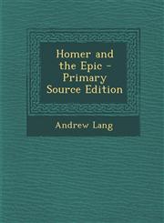 Homer and the Epic - Primary Source Edition,1295148900,9781295148905