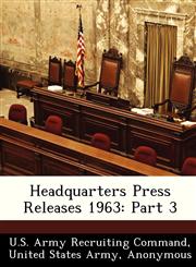 Headquarters Press Releases 1963 Part 3,1249569311,9781249569312