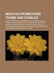 Mexican promotions teams and stables Los Guerreros, La Sociedad, La Ola Amarilla, Los Vipers, La Peste Negra, Los Invasores, Los Psycho Circus,1155462467,9781155462462