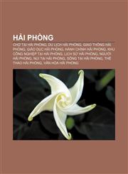 Hải Phòng Chợ tại Hải Phòng, Du lịch Hải Phòng, Giao thông Hải Phòng, Giáo dục Hải Phòng, Hành chính Hải Phòng, Khu công nghiệp tại Hải Phòng,1233871129,9781233871124