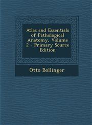 Atlas and Essentials of Pathological Anatomy, Volume 2 - Primary Source Edition,1287954723,9781287954729