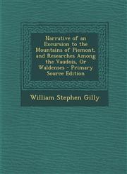 Narrative of an Excursion to the Mountains of Piemont, and Researches Among the Vaudois, or Waldenses - Primary Source Edition,1295551837,9781295551835