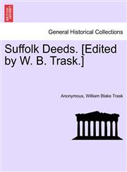 Suffolk Deeds. [Edited by W. B. Trask.],1241334145,9781241334147