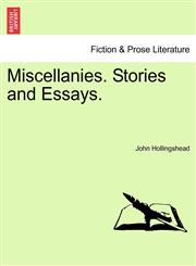 Miscellanies. Stories and Essays.,1241143390,9781241143398