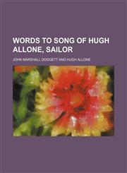 Words to song of Hugh Allone, sailor,1155114507,9781155114507