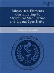 Riboswitch Elements Contributing to Structural Stabilization and Ligand Specificity.,1249044324,9781249044321