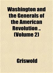 Washington and the Generals of the American Revolution .. (Volume 2),1151834637,9781151834638