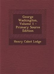George Washington, Volume 1 - Primary Source Edition,1295434180,9781295434183