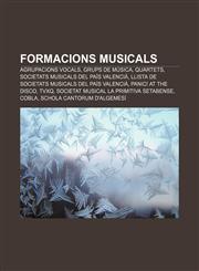Formacions musicals Agrupacions vocals, Grups de música, Quartets, Societats musicals del País Valencià,1232719692,9781232719694