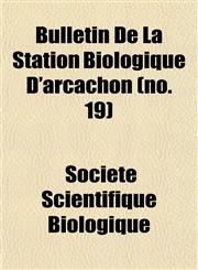 Bulletin De La Station Biologique D'arcachon (no. 19),115330631X,9781153306317