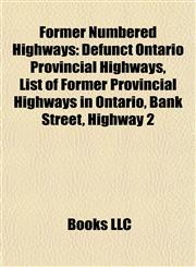 Former Numbered Highways Defunct Ontario Provincial Highways, List of Former Provincial Highways in Ontario, Bank Street, Highway 2,1157835937,9781157835936