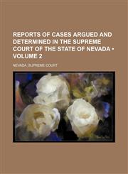 Reports of Cases Argued and Determined in the Supreme Court of the State of Nevada (Volume 2),1154284131,9781154284133