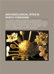 Archaeological sites in North Yorkshire Hill forts in North Yorkshire, Ruins in North Yorkshire, Fountains Abbey, Knaresborough Castle,115672998X,9781156729984