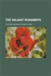 The Valiant Runaways,1153724707,9781153724708