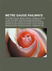 Metre gauge railways BVZ Zermatt-Bahn, Réseau Breton, Chemin de Fer de la Baie de Somme, Montreux-Oberland Bernois, Gråkallen Line,1157640257,9781157640257