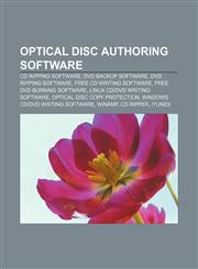 Optical disc authoring software CD ripping software, DVD backup software, DVD ripping software, Free CD writing software,1158230583,9781158230587