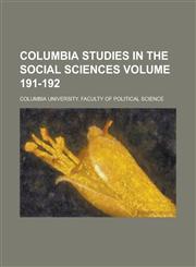Columbia studies in the social sciences Volume 191-192,1234224305,9781234224301