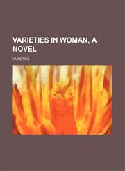 Varieties in Woman, a Novel,1150528087,9781150528088