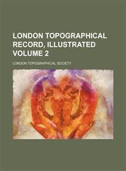 London topographical record, illustrated Volume 2,1458832074,9781458832078
