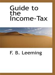 Guide to the Income-Tax,1115736515,9781115736510