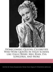 Homecoming Queens Celebrities Who Were Queens in High School Like Halle Berry, Meg Ryan, Eva Longoria, and More,1241682925,9781241682927