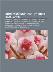 Competicions futbolístiques catalanes Competicions futbolístiques del 2010 a Catalunya, Competicions futbolístiques del 2011 a Catalunya,1232713422,9781232713425