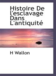 Histoire de L'Esclavage Dans L'Antiquit,1116662914,9781116662917