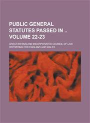 Public General Statutes Passed in  Volume 22-23,1230048529,9781230048529