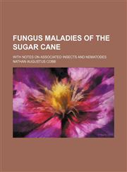 Fungus maladies of the sugar cane; with notes on associated insects and nematodes,1130884341,9781130884340