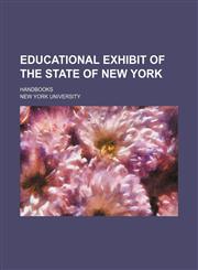 Educational Exhibit of the State of New York; Handbooks,1151051322,9781151051325
