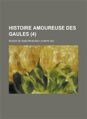 Histoire Amoureuse Des Gaules (4 ),1236256107,9781236256102