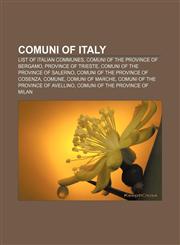 Comuni of Italy List of Italian communes, Comuni of the Province of Bergamo, Province of Trieste, Comuni of the Province of Salerno,1233052462,9781233052462