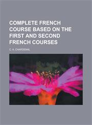 Complete French course based on the first and second French courses,1230165479,9781230165479