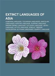 Extinct languages of Asia Sumerian language, Tocharian languages, Anatolian languages, Avestan language, Hurrian language,1157708048,9781157708049