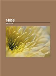 1480s 1480, 1480s architecture, 1480s births, 1480s books, 1480s conflicts, 1480s deaths, 1480s disestablishments, 1480s establishments,1157579159,9781157579151