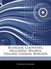 Articles On Bilingual Countries, including Belarus, Finland, Canada, Burundi,1243197331,9781243197337