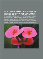 Buildings and structures in Berks County, Pennsylvania Churches in Berks County, Pennsylvania, Houses in Berks County, Pennsylvania,1233133624,9781233133628