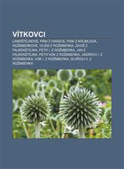 Vítkovci Landštejnové, Páni z Hradce, Páni z Krumlova, Rožmberkové, Vilém z Rožmberka, Záviš z Falkenštejna, Petr I. z Rožmberka,1232852767,9781232852766