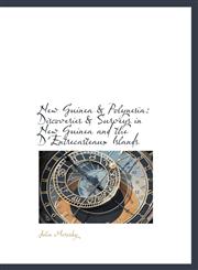 New Guinea & Polynesia Discoveries & Surveys in New Guinea and the D'Entrecasteaux Islands,1241660565,9781241660567