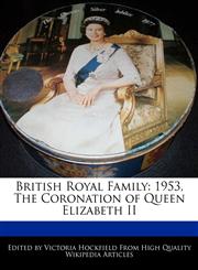British Royal Family 1953, The Coronation of Queen Elizabeth II,1171173369,9781171173366