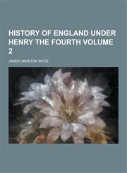 History of England Under Henry the Fourth Volume 2,1230733752,9781230733753