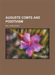 Auguste Comte and Positivism,1443206164,9781443206167